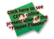 Click here to see CEF’s online presentation of the “Flipper Flapper”