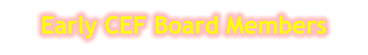 Early CEF Board Members